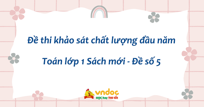 Đề thi khảo sát chất lượng đầu năm Toán lớp 1 Sách mới - Đề số 5