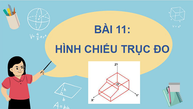 Giáo án PowerPoint Công nghệ 10 Bài 11: Hình chiếu trục đo