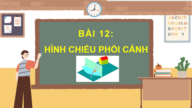 Giáo án PowerPoint Công nghệ 10 Bài 12: Hình chiếu phối cảnh