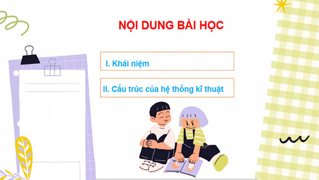 Giáo án PowerPoint Công nghệ 10 Bài 2: Hệ thống kĩ thuật