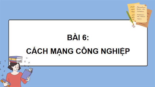 Giáo án PowerPoint Công nghệ 10 Bài 6: Cách mạng công nghiệp