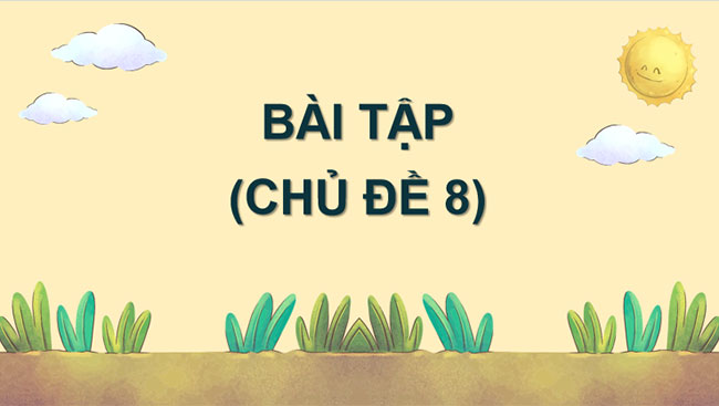 Giáo án PowerPoint Khoa học tự nhiên 7 Bài tập Chủ đề 8 Cánh diều
