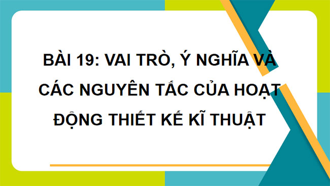 Công nghệ 10 Cánh diều Bài 19: Vai trò ý nghĩa và các nguyên tắc của hoạt động thiết kế kĩ thuật