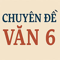 Chuyên đề Tập làm văn 6 Kết nối tri thức: Chuyên đề Viết bài văn kể lại một truyền thuyết hoặc cổ tích