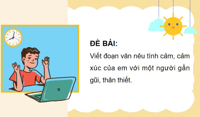 PowerPoint Tiếng Việt 4 Luyện tập viết đoạn văn nêu tình cảm, cảm xúc