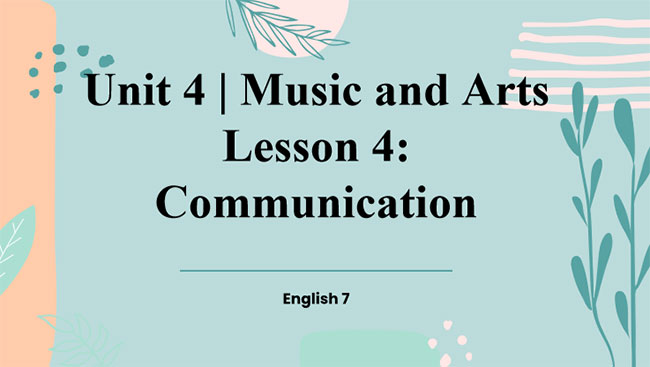 Tiếng Anh 7 Unit 4: Communication