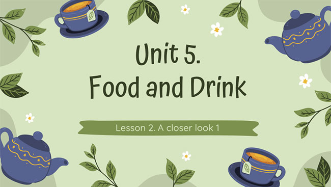 Giáo án PowerPoint Tiếng Anh 7 Unit 5: A Closer Look 1