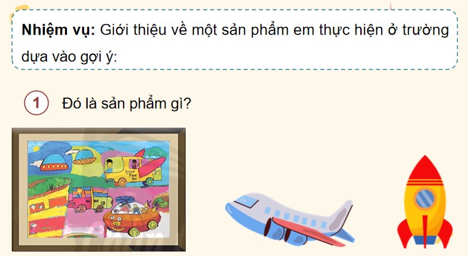 PowerPoint Tiếng Việt 4 Giới thiệu một sản phẩm thực hiện ở trường