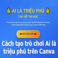 Cách tạo trò chơi Ai là triệu phú - Tin học cho học sinh tiểu học trên Canva