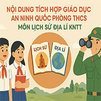 Nội dung tích hợp giáo dục an ninh quốc phòng THCS môn Lịch sử Địa lí KNTT