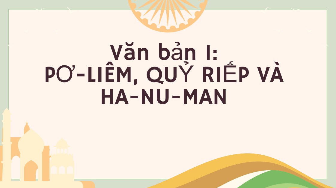 Giáo án PPT Văn 9 CTST Bài Pơ-liêm, quỷ Riếp và Ha-nu-man