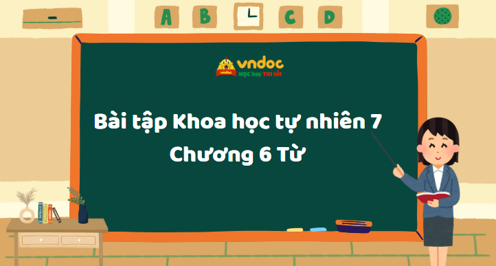 Bài tập Khoa học tự nhiên 7 Chương 6 Từ