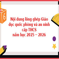 Nội dung lồng ghép Giáo dục quốc phòng và an ninh cấp THCS năm học 2025 – 2026