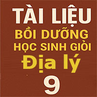 Tài liệu bồi dưỡng học sinh giỏi Địa lý lớp 9 theo chương trình mới