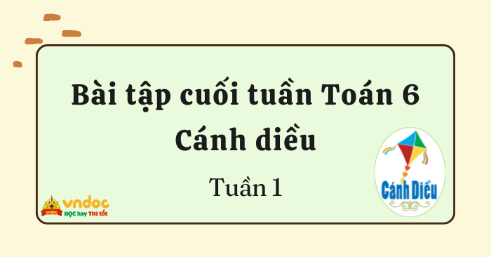 Bài tập cuối tuần môn Toán lớp 6 Cánh diều - Tuần 1