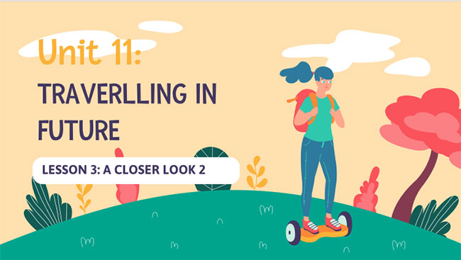 Tiếng Anh 7 Unit 11: A Closer Look 2