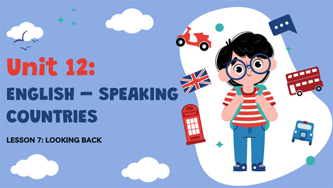 Tiếng Anh 7 Unit 12: Looking Back