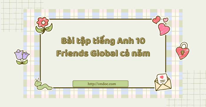 Bài tập tiếng Anh 10 Friends Global cả năm