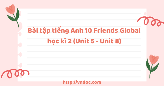 Bài tập tiếng Anh 10 Friends Global học kì 2