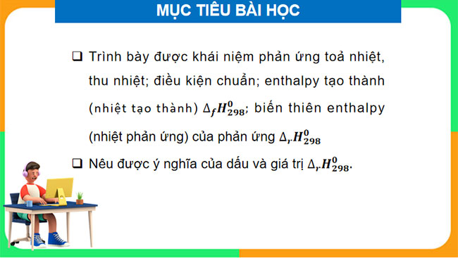 PowerPoint Hóa học 10 Bài 13: Enthalpy tạo thành và biến thiên enthalpy của phản ứng hóa học