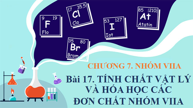 PowerPoint Hóa học 10 Bài 17: Tính chất vật lí và hóa học các đơn chất nhóm VIIA