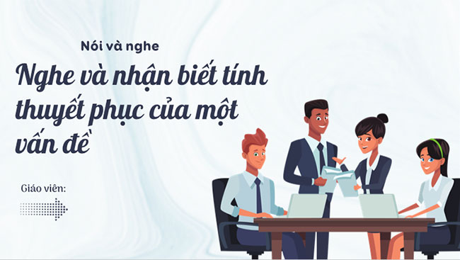 Nghe và nhận biết tính thuyết phục của một ý kiến