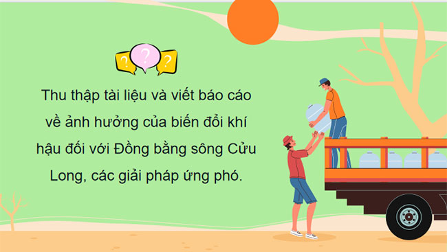 Thực hành Tìm hiểu ảnh hưởng của biến đổi khí hậu đối với Đồng bằng sông Cửu Long và các giải pháp ứng phó