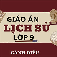 Giáo án Lịch Sử 9 Cánh diều cả năm 