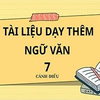 Tài liệu dạy thêm Ngữ Văn 7 - Cánh diều 