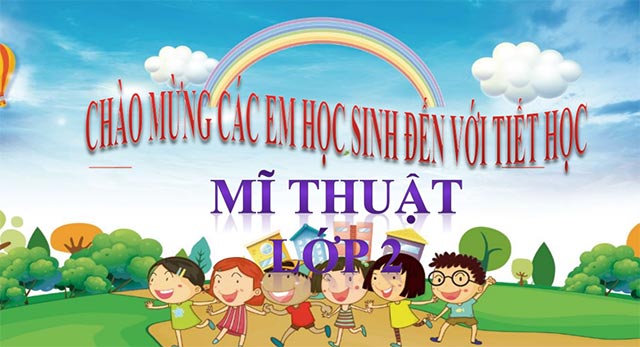 Bài giảng điện tử Mĩ thuật 2 sách Chân trời sáng tạo
