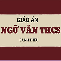 Trọn bộ giáo án Ngữ Văn THCS - Cánh diều