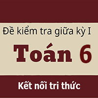 Đề thi giữa kỳ 1 Toán 6 KNTT - Đề 2