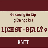 Giáo án đề cương ôn tập giữa học kì 1 Lịch sử - Địa lý 9 Kết nối tri thức