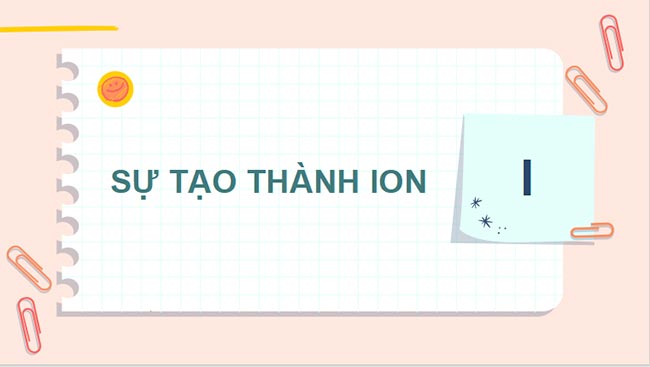 PowerPoint Hóa 10 Liên kết ion