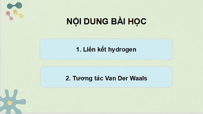 PowerPoint Hóa 10 Liên kết hydrogen và tương tác van der Waals