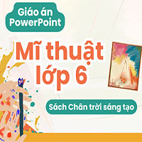 Giáo án PowerPoint Mĩ thuật lớp 6 Chân trời sáng tạo cả năm