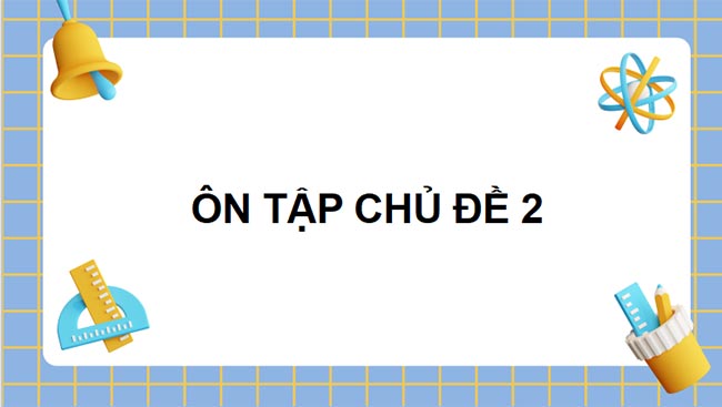  Khoa học tự nhiên 7 Ôn tập chủ đề 2
