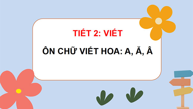 PowerPoint Tiếng Việt 3 Ôn chữ viết hoa A, Ă, Â