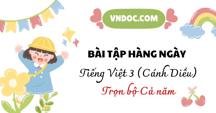 Phiếu bài tập hằng ngày Tiếng Việt lớp 3 Cánh Diều (Cả năm)