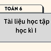 Tài liệu Toán 6 học kì 1 năm học 2025 – 2026