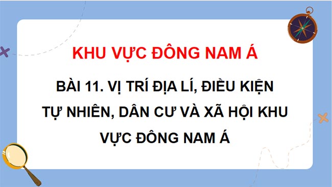 Giáo án PowerPoint Địa lí 11 Bài 11 Kết nối tri thức