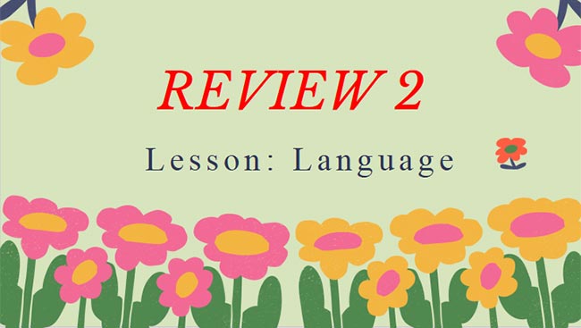 Tiếng Anh 8 Review 2: Language