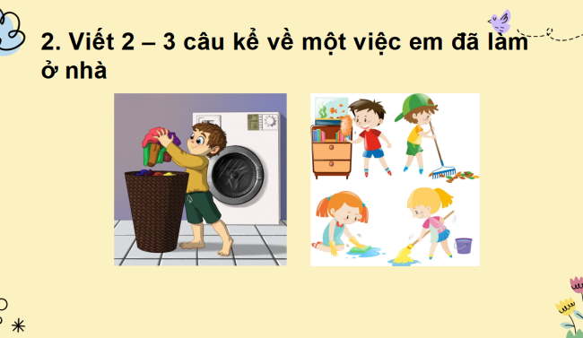 PowerPoint Tiếng Việt 2 Bài 4: Viết đoạn văn kể một việc làm ở nhà. Đọc mở rộng