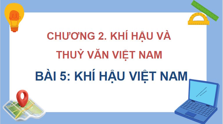 Giáo án PowerPoint Địa lí 8 Cánh diều Bài 5