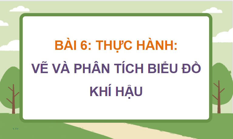 Giáo án PowerPoint Địa lí 8 Cánh diều Bài 6