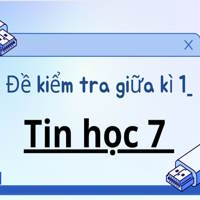 Đề thi giữa học kì 1 môn Tin học 7 KNTT
