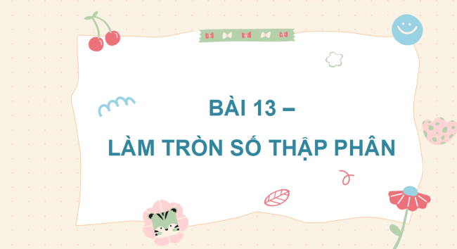 PowerPoint dạy thêm Toán 5 Bài 13: Làm tròn số thập phân