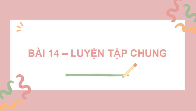 PowerPoint dạy thêm Toán 5 Bài 14: Luyện tập chung