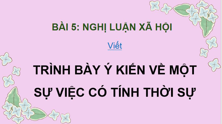 PowerPoint Ngữ văn 9 Bài 5: Trình bày ý kiến về một sự việc có tính thời sự