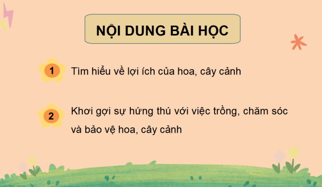 PowerPoint Công nghệ 4 Bài 1: Lợi ích của hoa và cây cảnh